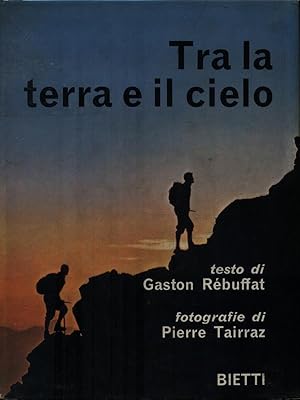 Seller image for Tra la terra e il cielo for sale by Librodifaccia