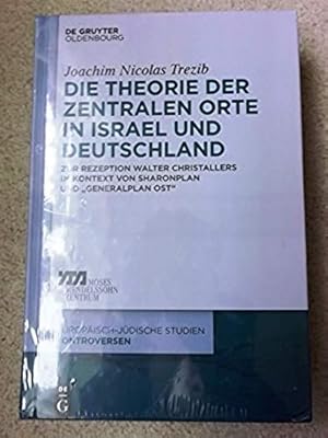 Die Theorie Der Zentralen Orte in Israel Und Deutschland: Zur Rezeption Walter Christallers Im Ko...