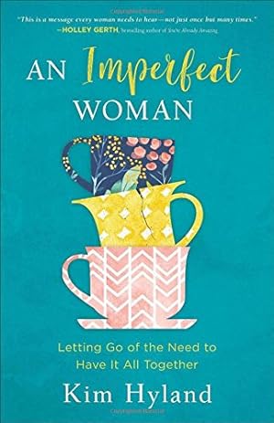 Seller image for An Imperfect Woman: Letting Go of the Need to Have It All Together by Hyland, Kim [Paperback ] for sale by booksXpress
