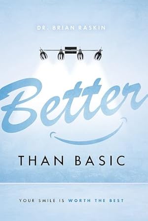 Immagine del venditore per Better Than Basic: Your Smile Is Worth The Best by Raskin, Dr. Brian [Paperback ] venduto da booksXpress