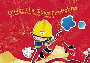 Imagen del vendedor de Oliver the Quiet Firefighter by Paine, Sophie [Hardcover ] a la venta por booksXpress