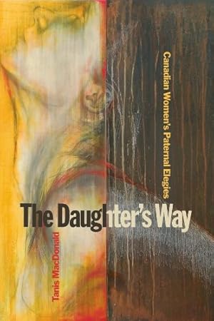 Image du vendeur pour The Daughter's Way: Canadian Women's Paternal Elegies [Soft Cover ] mis en vente par booksXpress