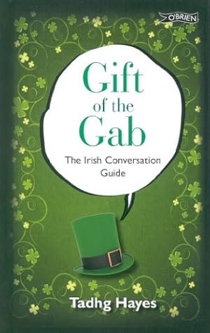 Image du vendeur pour Gift of the Gab: The Irish Conversation Guide by Tadhg Hayes [Hardcover ] mis en vente par booksXpress