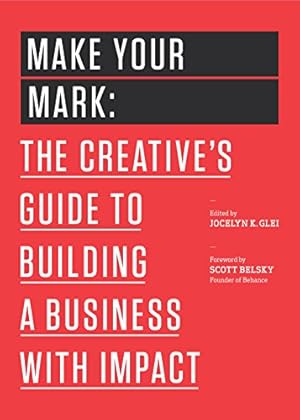 Seller image for Make Your Mark: The Creative's Guide to Building a Business with Impact (99U) by 99U [Paperback ] for sale by booksXpress