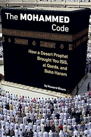 Bild des Verkufers fr The Muhammad Code: How a Desert Prophet Brought You ISIS, al Qaeda, and Boko Haram by Bloom, Howard [Paperback ] zum Verkauf von booksXpress