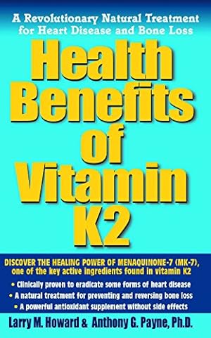 Immagine del venditore per Health Benefits of Vitamin K2: A Revolutionary Natural Treatment for Heart Disease and Bone Loss by Howard, Larry M., Payne Ph.D., Anthony G. [Hardcover ] venduto da booksXpress