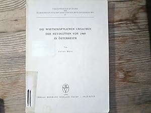 Imagen del vendedor de Die wirtschaftlichen Ursachen der Revolution von 1848 in sterreich. Verffentlichungen der Kommission fr Neuere Geschichte sterreichs ; 51. a la venta por Antiquariat Bookfarm