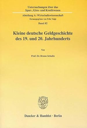 Bild des Verkufers fr Kleine deutsche Geldgeschichte des 19. und 20. Jahrhunderts. / Untersuchungen ber das Spar-, Giro- und Kreditwesen / Abteilung A / Wirtschaftswissenschaften ; Bd. 82. zum Verkauf von Antiquariat Bookfarm