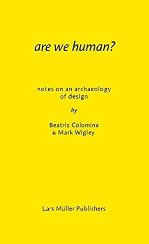 Immagine del venditore per Are We Human? Notes on an Archaeology of Design by Colomina, Beatriz, Wigley, Mark [Paperback ] venduto da booksXpress
