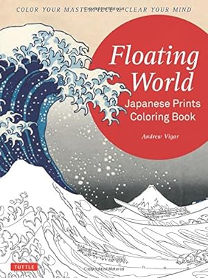 Seller image for Floating World Japanese Prints Coloring Book: Color your Masterpiece & Clear Your Mind (Adult Coloring Book) by Vigar, Andrew [Paperback ] for sale by booksXpress