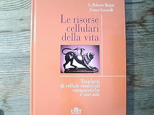 Immagine del venditore per Le risorse cellulari della vita : trapianti di cellule staminali emopoietiche e non solo. venduto da Antiquariat Bookfarm