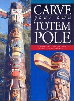 Bild des Verkufers fr Carve Your Own Totem Pole by Hill, Wayne, McKee, Jimi, McMullen, Beverly [Paperback ] zum Verkauf von booksXpress