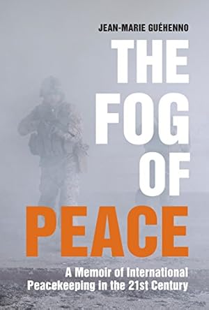 Immagine del venditore per The Fog of Peace: A Memoir of International Peacekeeping in the 21st Century by Guéhenno, Jean-Marie [Paperback ] venduto da booksXpress