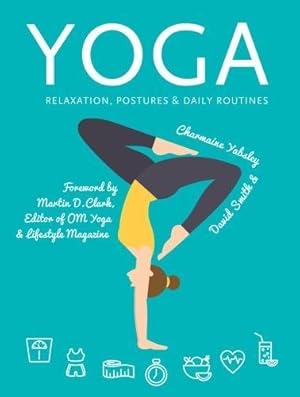 Immagine del venditore per Yoga: Relaxation, Postures, Daily Routines (Health & Wellbeing) by Yabsley, Charmaine, Smith, David [Spiral-bound ] venduto da booksXpress