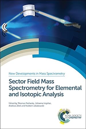 Seller image for Sector Field Mass Spectrometry for Elemental and Isotopic Analysis: RSC (New Developments in Mass Spectrometry) [Hardcover ] for sale by booksXpress