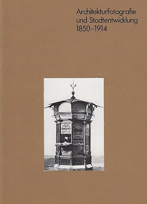 Architekturfotografie und Stadtentwicklung 1850-1914 ausgew. von Viktoria Schmidt-Linsenhoff; Wan...