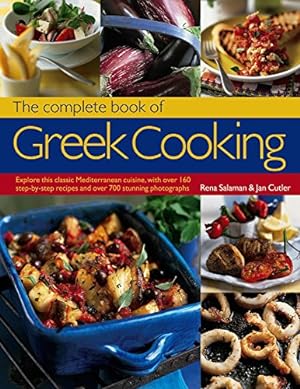 Seller image for The Complete Book of Greek Cooking: Explore This Classic Mediterranean Cuisine, With Over 160 Step-By-Step Recipes And Over 700 Stunning Photographs by Salaman, Rena, Cutler, Jan [Paperback ] for sale by booksXpress