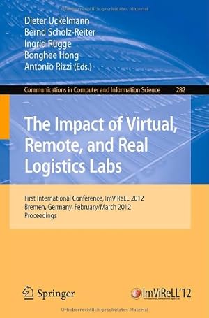 Seller image for The Impact of Virtual, Remote and Real Logistics Labs: First International Conference, ImViReLL 2012, Bremen, Germany, Februar 28-March 1, 2012. . in Computer and Information Science) [Soft Cover ] for sale by booksXpress