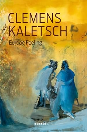 Seller image for Clemens Kaletsch: Europe Feeling (Kerber Art (Hardcover)) by Ermacora, Beate [Hardcover ] for sale by booksXpress