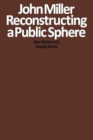 Seller image for John Miller: Reconstructing a Public Sphere by Kitnick, Alex [Paperback ] for sale by booksXpress