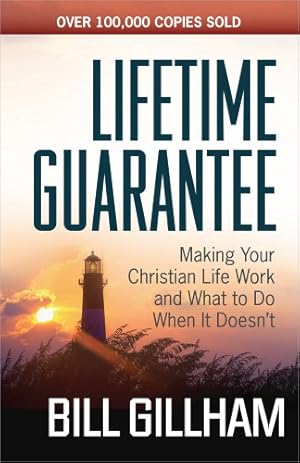 Seller image for Lifetime Guarantee: Making Your Christian Life Work and What to Do When It Doesn't by Gillham, Bill [Paperback ] for sale by booksXpress