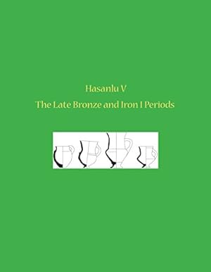Imagen del vendedor de Hasanlu V: The Late Bronze and Iron I Periods (University Museum Monograph) [Hardcover ] a la venta por booksXpress