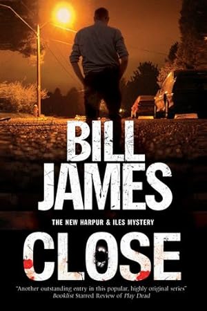 Seller image for Close (A Harpur & Iles Mystery) by James, Bill [Paperback ] for sale by booksXpress