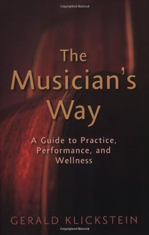 Immagine del venditore per The Musician's Way: A Guide to Practice, Performance, and Wellness by Klickstein, Gerald [Paperback ] venduto da booksXpress