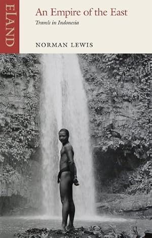 Seller image for An Empire of the East: Travels In Indonesia by Norman Lewis [Paperback ] for sale by booksXpress