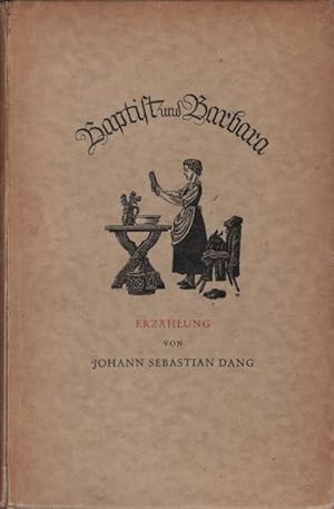 Bild des Verkufers fr Baptist und Barbara : Erzhlg. Johann Sebastian Dang. Mit 47 Zeichn. v. Hartmuth Pfeil zum Verkauf von Schrmann und Kiewning GbR