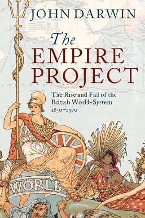 Immagine del venditore per The Empire Project: The Rise and Fall of the British World-System, 1830-1970 by Darwin, John [Paperback ] venduto da booksXpress