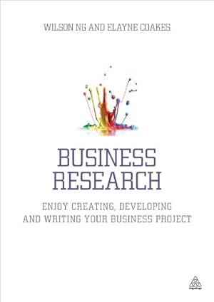 Imagen del vendedor de Business Research: Enjoy Creating, Developing and Writing Your Business Project by Ng, Wilson, Coakes, Elayne [Hardcover ] a la venta por booksXpress