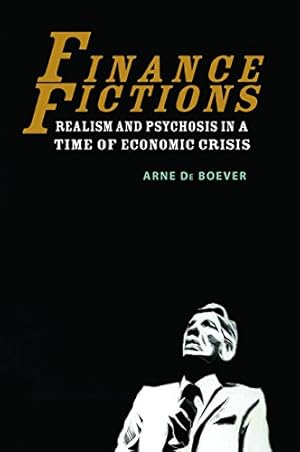 Image du vendeur pour Finance Fictions: Realism and Psychosis in a Time of Economic Crisis by De Boever, Arne [Hardcover ] mis en vente par booksXpress