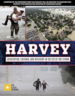 Image du vendeur pour Harvey: Devastation, Courage, and Recovery in the Eye of the Storm by The Texas Tribune [Paperback ] mis en vente par booksXpress