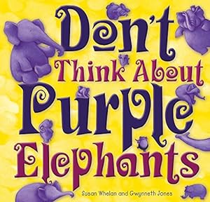 Imagen del vendedor de Don't Think About Purple Elephants by Merritt, Susanne [Paperback ] a la venta por booksXpress