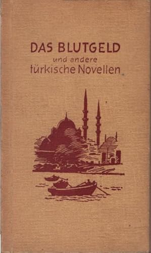 Seller image for Das Blutgeld und andere trkische Novellen : Ausgew. bersetzgn aus d. modernen trk. Literatur. bers. u. besprochen v. Otto Spies for sale by Schrmann und Kiewning GbR