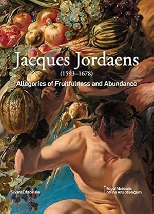 Imagen del vendedor de Jacques Jordaens: 15931678: Allegories of Fruitfulness and Abundance by Schaudies, Irene, Auwera, Joost, Davis, Lucy [Paperback ] a la venta por booksXpress