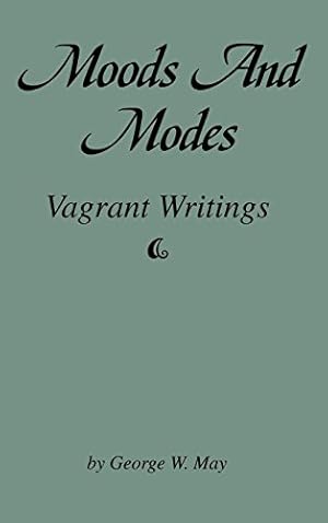 Immagine del venditore per Moods and Modes: Vagrant Writings by May, George W. [Hardcover ] venduto da booksXpress