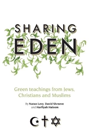 Seller image for Sharing Eden: Green Teachings from Jews, Christians and Muslims by Levy, Natan, Haleem, Harfiyah, Shreeve, David [Paperback ] for sale by booksXpress