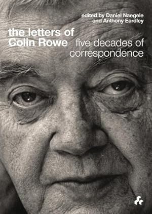 Immagine del venditore per The Letters of Colin Rowe: Five Decades of Correspondence by Colin, Rowe [Hardcover ] venduto da booksXpress