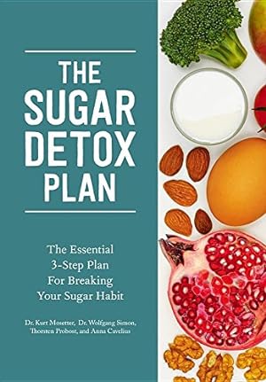 Seller image for The Sugar Detox Plan: The Essential 3-Step Plan for Breaking Your Sugar Habit by Mosetter, Kurt, Probost, Thorsten, Simon, Wolfgang, Cavelius, Anna [Paperback ] for sale by booksXpress