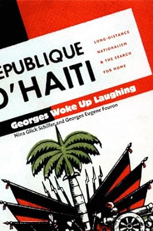 Seller image for Georges Woke Up Laughing: Long-Distance Nationalism and the Search for Home (American Encounters/Global Interactions) by Glick Schiller, Nina, Fouron, Georges Eugene [Paperback ] for sale by booksXpress