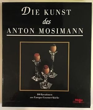 Die Kunst des Anton Mosimann: Kulinarische Meisterwerke für alle, die exquisites Essen lieben. 10...