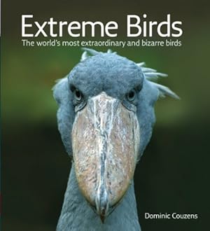 Imagen del vendedor de Extreme Birds: The World's Most Extraordinary and Bizarre Birds by Couzens, Dominic [Paperback ] a la venta por booksXpress