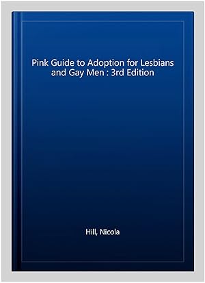 Immagine del venditore per Pink Guide to Adoption and Fostering for Lesbian and Gay Men venduto da GreatBookPrices