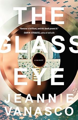 Seller image for The Glass Eye: A memoir by Vanasco, Jeannie [Paperback ] for sale by booksXpress