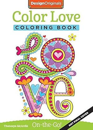 Seller image for Color Love Coloring Book: Perfectly Portable Pages (On-the-Go Coloring Book) (Design Originals) Hearts, Flowers, & Animal Designs in a Convenient 5x8 Size Perfect to Take Along Wherever You Go by McArdle, Thaneeya [Paperback ] for sale by booksXpress