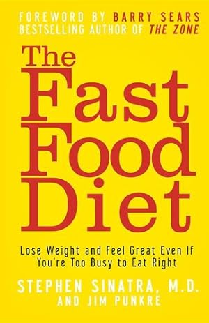 Immagine del venditore per The Fast Food Diet: Lose Weight and Feel Great Even If You're Too Busy to Eat Right by Sinatra M.D., Stephen T., Punkre, Jim [Hardcover ] venduto da booksXpress