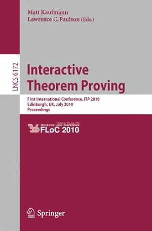 Immagine del venditore per Interactive Theorem Proving: First International Conference, ITP 2010 Edinburgh, UK, July 11-14, 2010, Proceedings (Lecture Notes in Computer Science) [Soft Cover ] venduto da booksXpress