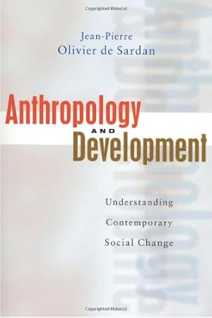 Immagine del venditore per Anthropology and Development: Understanding Comtemporary Social Change by Olivier de Sardan, Jean-Pierre [Paperback ] venduto da booksXpress